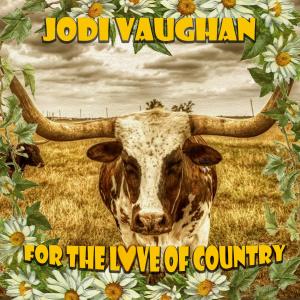 Jodi Vaughan的專輯For the Love of Country