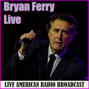 Album Bryan Ferry - Live oleh Bryan Ferry