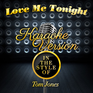 ดาวน์โหลดและฟังเพลง Love Me Tonight (In the Style of Tom Jones) [Karaoke Version] (Karaoke Version) พร้อมเนื้อเพลงจาก Karaoke - Ameritz