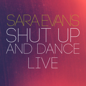 Album Shut up and Dance (Live) from Sara Evans