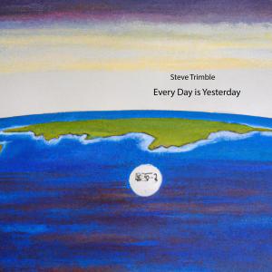 อัลบัม Every Day Is Yesterday ศิลปิน Steve Trimble