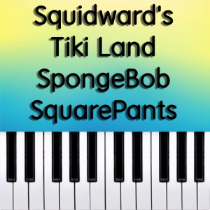 Spongebob Squarepants - Squidward's Tiki Land (Piano Version) dari Dario D'Aversa