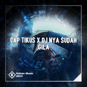 Listen to CAP TIKUS / DJ NYA SUDAH GILA song with lyrics from Sandy Steward