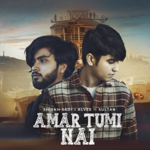 Listen to Amar Tumi Nai song with lyrics from Shiekh Sadi