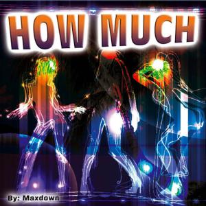 Maxdown的專輯How Much