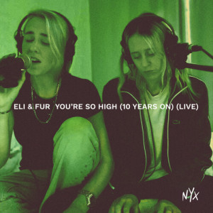 Album You’re So High (10 Years On) (Live) from Eli & Fur
