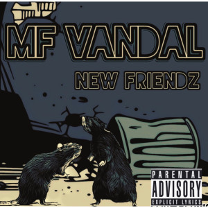 Listen to New Friendz (Explicit) song with lyrics from MF VANDAL
