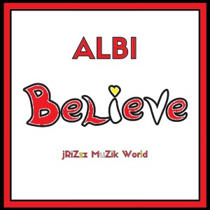 ดาวน์โหลดและฟังเพลง "Believe" พร้อมเนื้อเพลงจาก ALBI