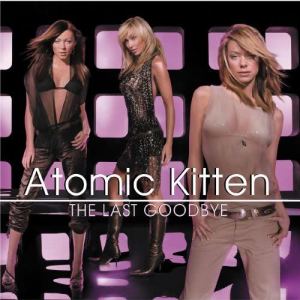 收聽Atomic Kitten的The Last Goodbye (Soda Club Mix)歌詞歌曲