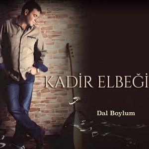Listen to Dal Boylum song with lyrics from Kadir Elbeği