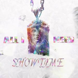 Showtime的專輯All I Need (Explicit)