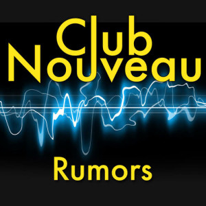 收聽Club Nouveau的Rumors (Instrumental)歌詞歌曲