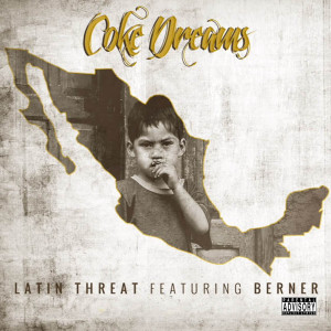 Latin Threat的專輯Coke Dreams (feat. Berner)