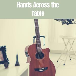 Hands Across the Table