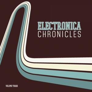 Various Artists的專輯Electronica Chronicles, Vol. 3