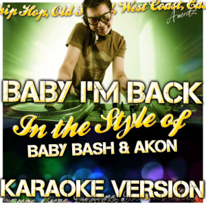 ดาวน์โหลดและฟังเพลง Baby I'm Back (In the Style of Baby Bash & Akon) [Karaoke Version] (Karaoke Version) พร้อมเนื้อเพลงจาก Ameritz - Karaoke