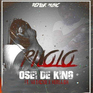 Dengarkan lagu Pilolo nyanyian Osei de King dengan lirik