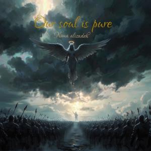 ดาวน์โหลดและฟังเพลง Our Soul is pure พร้อมเนื้อเพลงจาก Nima Alizadeh