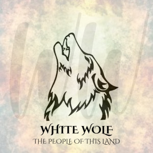 收聽White Wolf的The People of This Land歌詞歌曲
