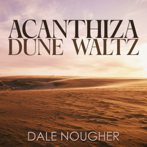 อัลบัม Acanthiza Dune Waltz ศิลปิน Dale Nougher