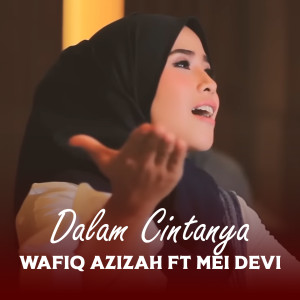 Listen to DALAM CINTANYA song with lyrics from Wafiq azizah
