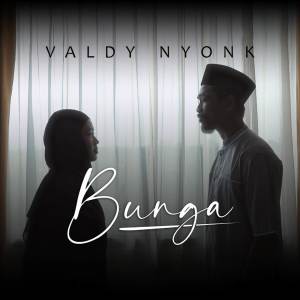 Dengarkan Bunga lagu dari Valdy Nyonk dengan lirik