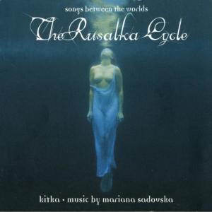 อัลบัม The Rusalka Cycle - Songs Between Worlds ศิลปิน Kitka