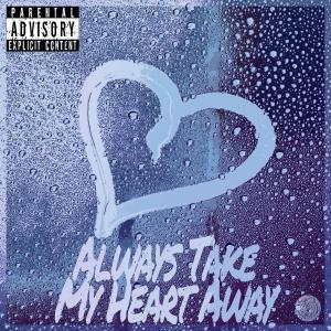 อัลบัม Always Take My Heart Away (Explicit) ศิลปิน Dan Rad