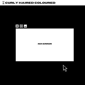 Listen to 404 Error song with lyrics from Curly Haired Coloured