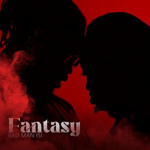 Bad Man Isi的專輯Fantasy