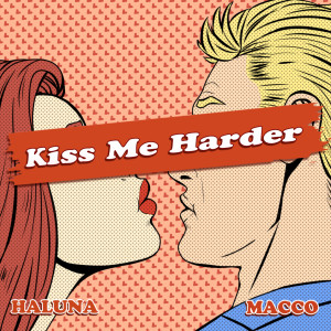 Listen to Kiss Me Harder song with lyrics from Macco