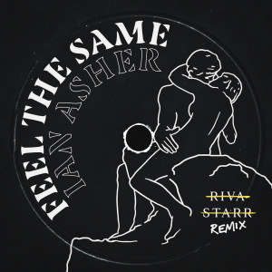 Album Feel The Same (Riva Starr Remix) oleh Ian Asher