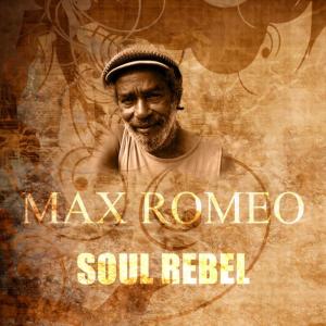 收聽Max Romeo的Soul Rebel歌詞歌曲