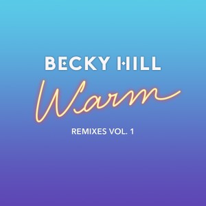 Warm (Remixes, Vol. 1) dari Becky Hill
