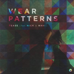 收聽Wear Patterns的Tease (feat. Nick & Navi)歌詞歌曲