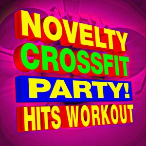 CrossFit Junkies的專輯Novelty Crossfit Party! Hits Workout