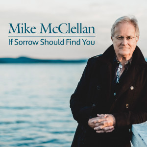 Mike McClellan的專輯If Sorrow Should Find You