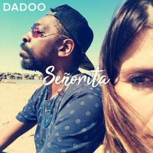 Listen to Señorita! (Explicit) song with lyrics from Dadoo