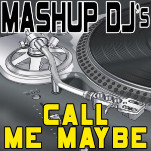 收聽Mashup DJ's的Call Me Maybe (Acapella Mix) [Re-Mix Tool] (Re-Mix Tool)歌詞歌曲