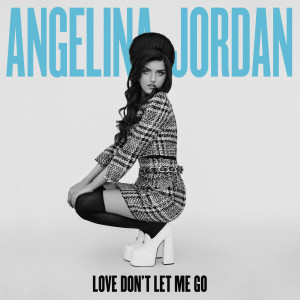 Angelina Jordan的專輯Love Don’t Let Me Go