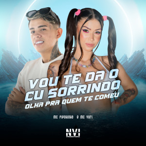收聽Mc Pipokinha的Vou Te da o Cu Sorrindo , Olha pra Quem Te Comeu (Explicit)歌詞歌曲
