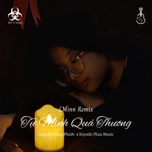 收聽Nguyễn Hồng Phước的Tự Mình Quá Thương (LMinn Remix)歌詞歌曲