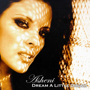 收聽Asheni的Dream a Little Dream (Radio Mix)歌詞歌曲