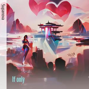 收聽Supanova的If Only歌詞歌曲