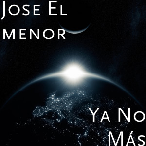 收听Jose El menor的Ya No Más歌词歌曲