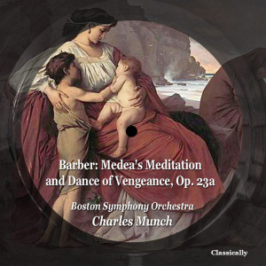 Album Medea's Meditation & Dance of Vengeance, Op. 23A from Charles Munch