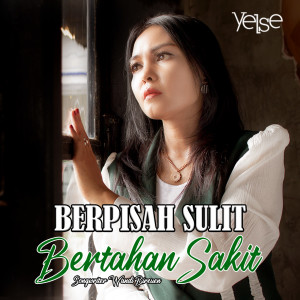 收听Yelse的Berpisah sulit bertahan sakit歌词歌曲
