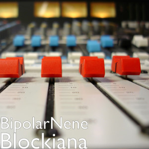 Album Blockiana (Explicit) from BipolarNene