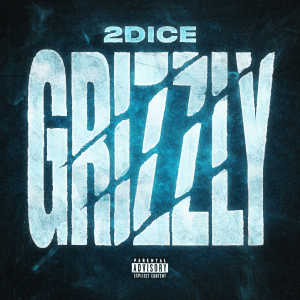 Album Grizzly (Explicit) from 2DICE
