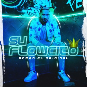 ดาวน์โหลดและฟังเพลง Su Flowcito พร้อมเนื้อเพลงจาก Roman El Original
